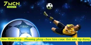 Kèo Handicap - Phương Pháp Chọn Kèo Cược Thủ Nên Áp Dụng
