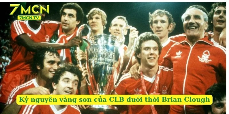 Kỷ nguyên vàng son của CLB dưới thời Brian Clough