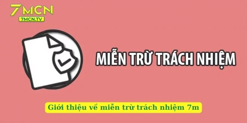 Giới thiệu về miễn trừ trách nhiệm 7m