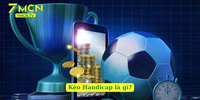 Kèo Handicap là gì?