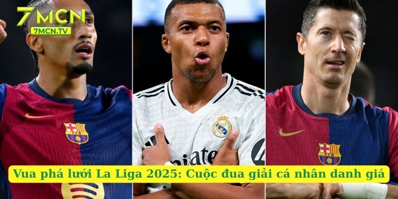 Vua Phá Lưới La Liga 2025: Cuộc Đua Giải Cá Nhân Danh Giá